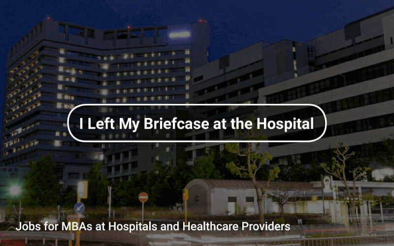 Jobs for MBAs at Hospitals and Healthcare Providers